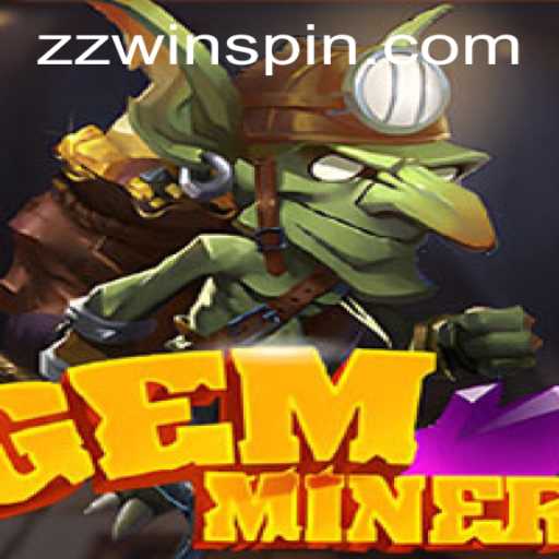Exploring the Fascinating World of GemMiner: A Modern Gaming Adventure with zzwin Strategies